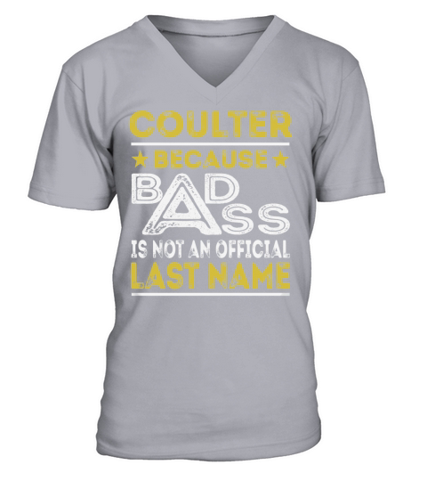 COULTER Because BADASS is not an Official Last Name Shirts V-Neck T-shirt