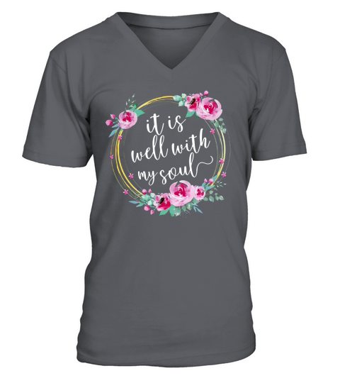 Floral It Is Well With My Soul shirt V-Neck T-shirt