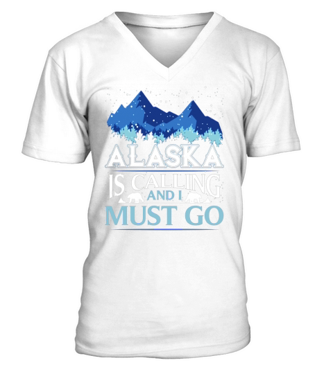 Funny Alaska Is Calling And I Must Go T-shirt V-Neck T-shirt