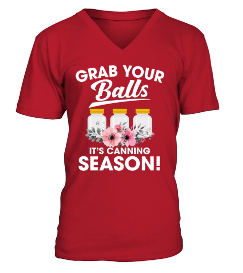 Grab Your Balls Its Canning Season Funny Girls V-Neck T-shirt