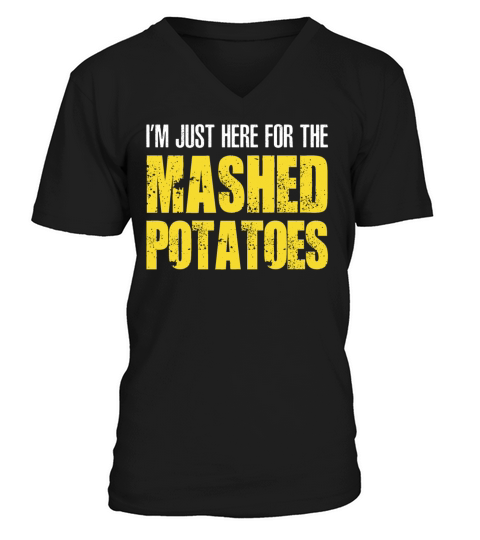 IM JUST HERE FOR THE MASHED POTATOES RETRO V-Neck T-shirt