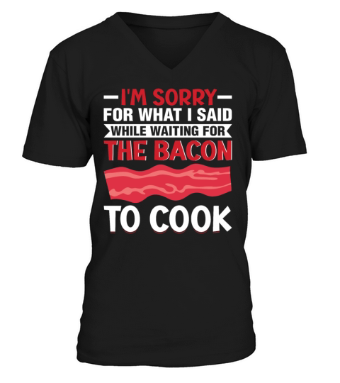 Im Waiting for the Bacon to Cook - Pig Meat Grill V-Neck T-shirt
