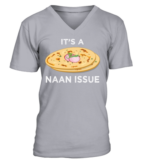 Its a Naan Issue Funny India Pakistan Food Lover V-Neck T-shirt
