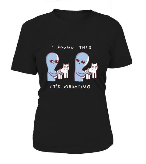 Alien Cat I Found This It’s Vibrating Women's T-Shirt