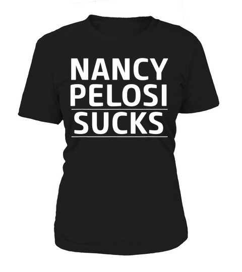 Get Funny Nancy Pelosi Sucks Women's T-Shirt