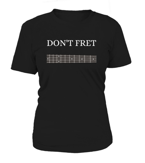 Guitar Dont Fret Musicians Band Instrument Guitar Women's T-Shirt