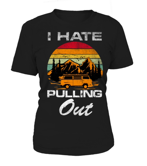 I Hate Pulling Vintage Quote Out Funny Camper RV C Women's T-Shirt