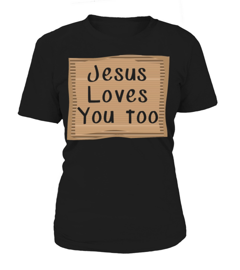 Jesus loves you too Cardboard Message Women's T-Shirt