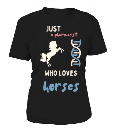 just a pharmacist who loves horses funny quote Women's T-Shirt