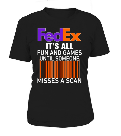 Logo Fedex it’s all fun and games until someone misses a scan shirtsc Women's T-Shirt