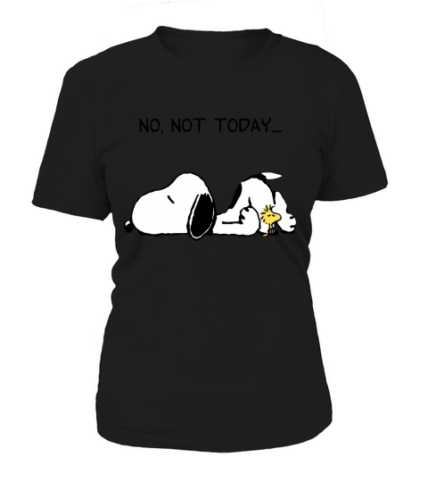 No, Not Today Snoopy - Unisex Long Sleeve Women's T-Shirt