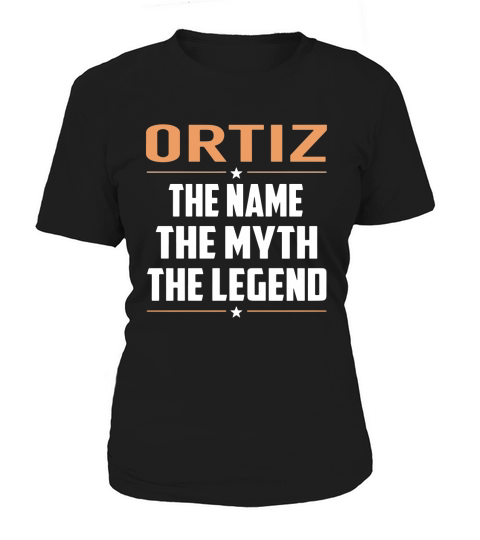 ORTIZ The Name The Myth The Legend Name Shirts Women's T-Shirt