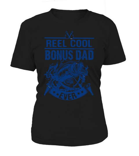 Reel Cool Bonus Dad Ever Funny Fishing Fathers Day Women's T-Shirt