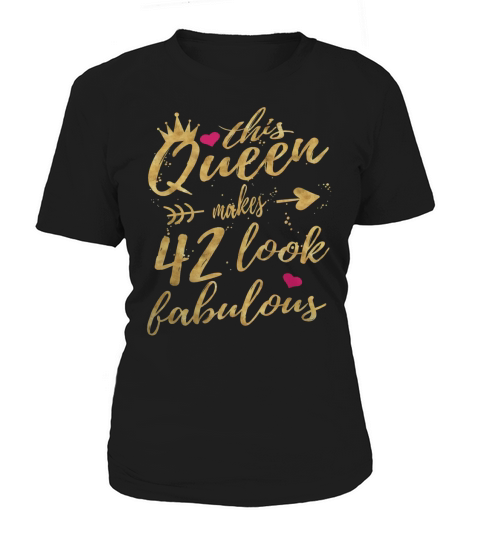 This Queen Makes 42 Look Fabulous 42nd Birthday Shirt Women Women's T-Shirt