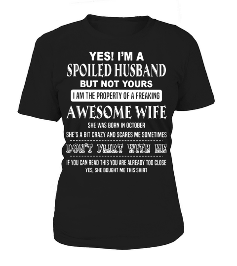 Yes i&#8217;m a spoiled husband but not yours i am the property Women's T-Shirt