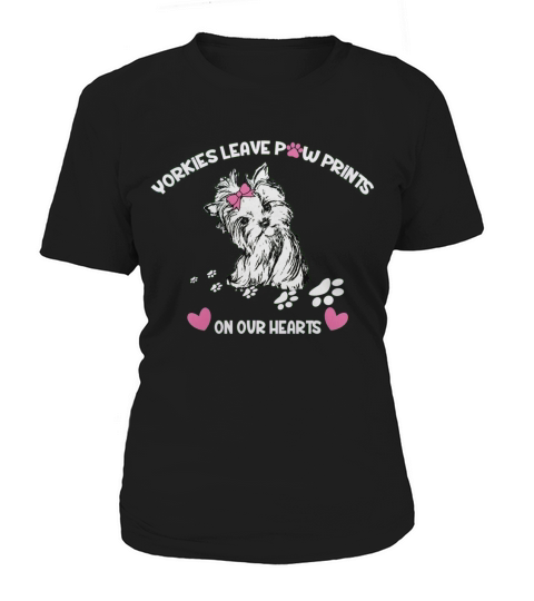 Yorkies leave paw prints on our hearts Women's T-Shirt