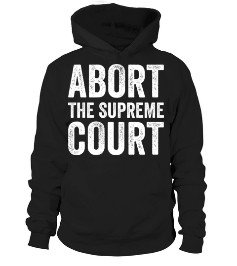 Abort The Supreme Court Hoodie Unisex