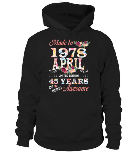 April 1978 Flower 45 Years Of Being Awesome Hoodie Unisex
