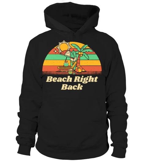 Beach Right Back Summer Sayings Tropical Quotes Hoodie Unisex
