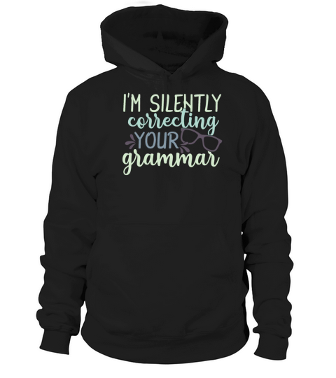 Correcting Your Grammar Funny Sarcastic Quote Hoodie Unisex