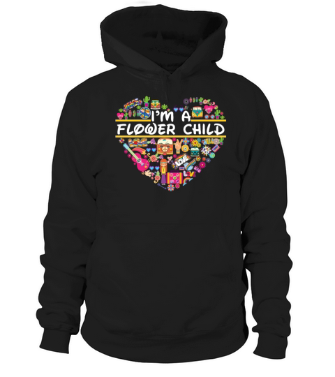 Im A Flower Child Hippie Lovers Girls Women Funny Hoodie Unisex