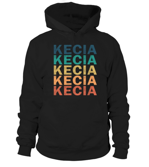 Kecia Name T Shirt - Kecia Vintage Retro Name Gift Hoodie Unisex