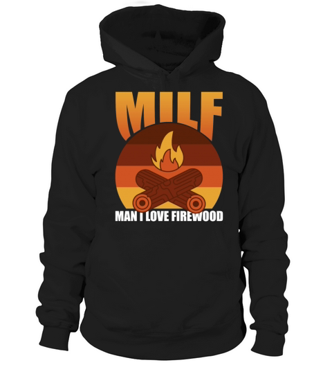 MILF Man I Love Firewood Funny Camping Camper Hoodie Unisex