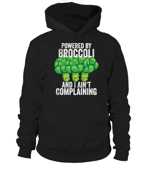 Powered by Broccoli and I Aint Complaining Hoodie Unisex