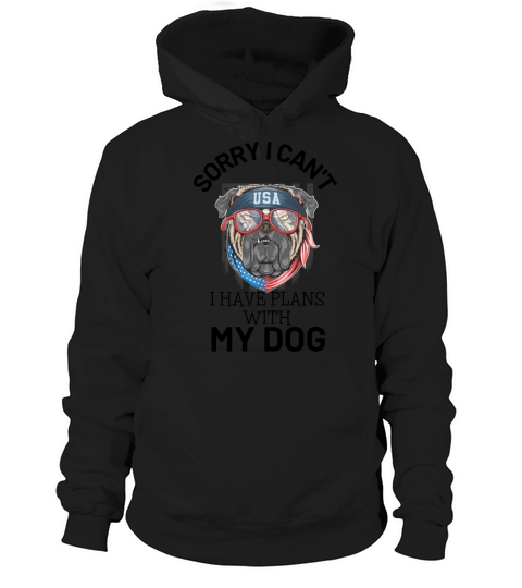 sorry i cant have plans with my dog Hoodie Unisex