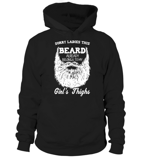 Sorry Ladies This Beard Already Belongs To My Girls Thighs Hoodie Unisex