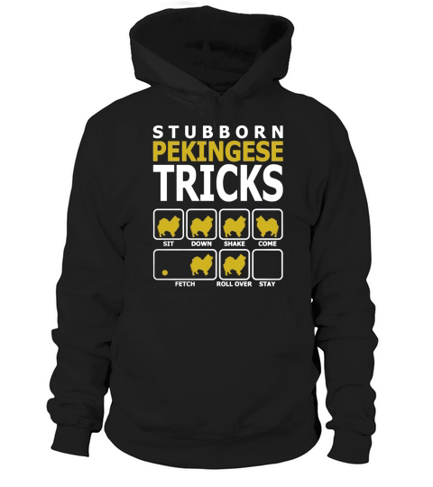 Stubborn Pekingese Dog Tricks T-Shirt Hoodie Unisex
