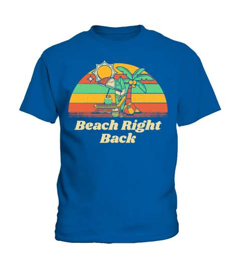 Beach Right Back Summer Sayings Tropical Quotes Kids T-Shirt