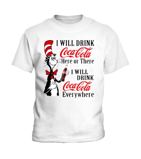 Dr. Seuss i will drink Coca Cola here or there i will drink Coca shirt Kids T-Shirt