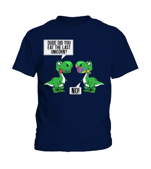 Dude did you eat the last unicorn Kids T-Shirt