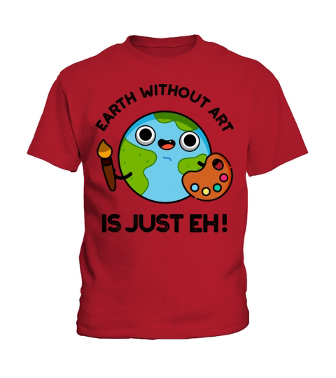 Earth Without Art Is Just Eh Funny Astronomy Pun Kids T-Shirt