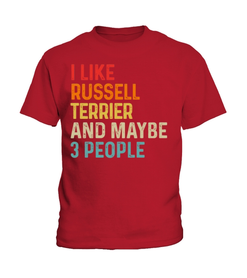 I Like Russell Terrier And Maybe 3 People Dog Kids T-Shirt