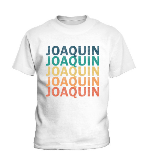 Joaquin Name T Shirt - Joaquin Vintage Retro Name Kids T-Shirt