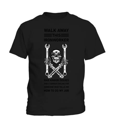 Walk Away This Ironworker Has Anger Issues Kids T-Shirt