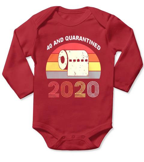 40th and Quarantined Quarantine Birthday shirt Long Sleeve Baby One-Piece
