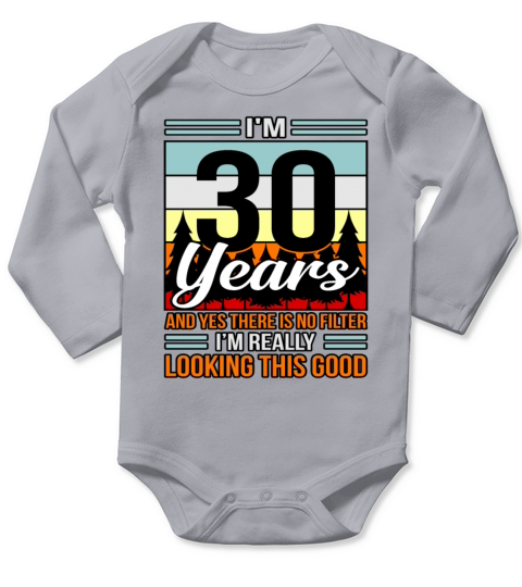 Birthday 30 No Filter Looking Good Gift Long Sleeve Baby One-Piece