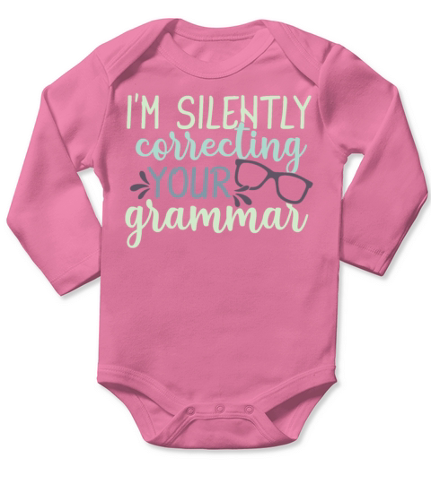 Correcting Your Grammar Funny Sarcastic Quote Long Sleeve Baby One-Piece