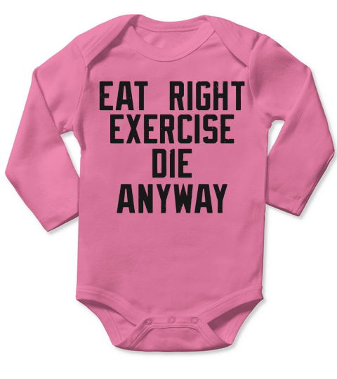 Eat right, Exercise, Die anyway Nihilist T-shirt Long Sleeve Baby One-Piece