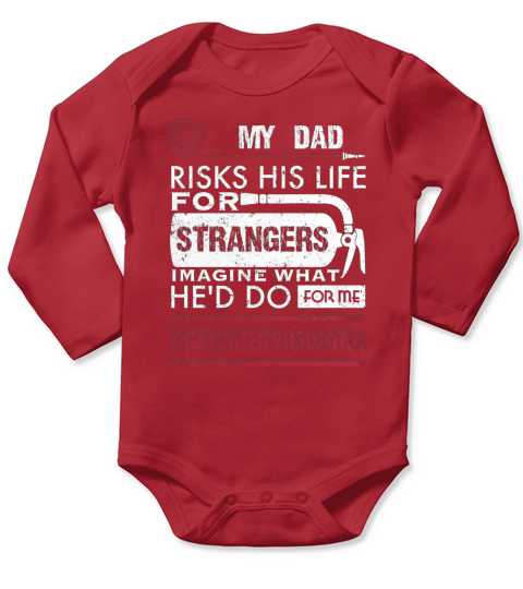 Firefighters Daughter My Dad Risks His Life For Strangers Long Sleeve Baby One-Piece