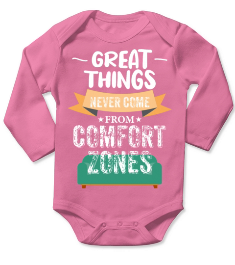 Great things never come from comfort zones Long Sleeve Baby One-Piece