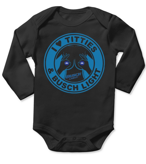 I love Titties and Busch Light Long Sleeve Baby One-Piece
