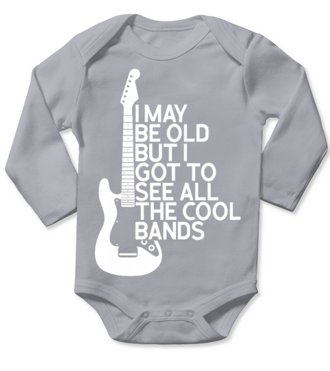 I may be old but i got to see all the cool bands Long Sleeve Baby One-Piece
