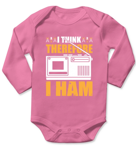 I Think Therefore I HAM Funny Amateur HAM Radio Long Sleeve Baby One-Piece