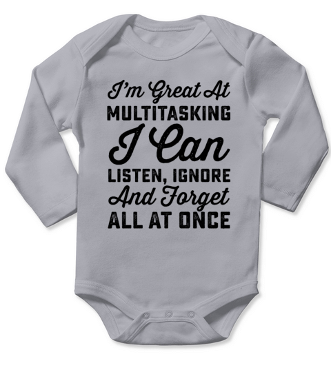Im Great At Multitasking I Can Listen Ignore And F Long Sleeve Baby One-Piece