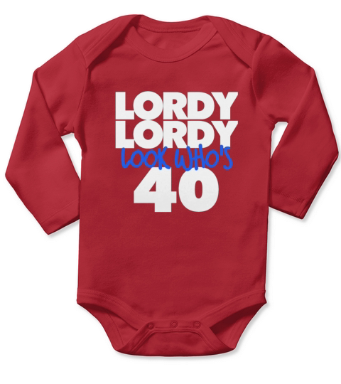 Lordy Lordy Look Who s 40 Long Sleeve Baby One-Piece