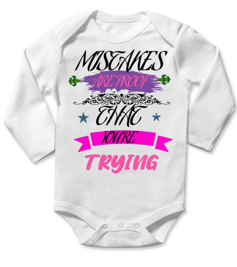 Mistakes Are Proof That Youre Trying Long Sleeve Baby One-Piece